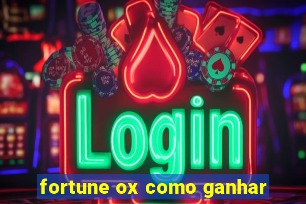 fortune ox como ganhar